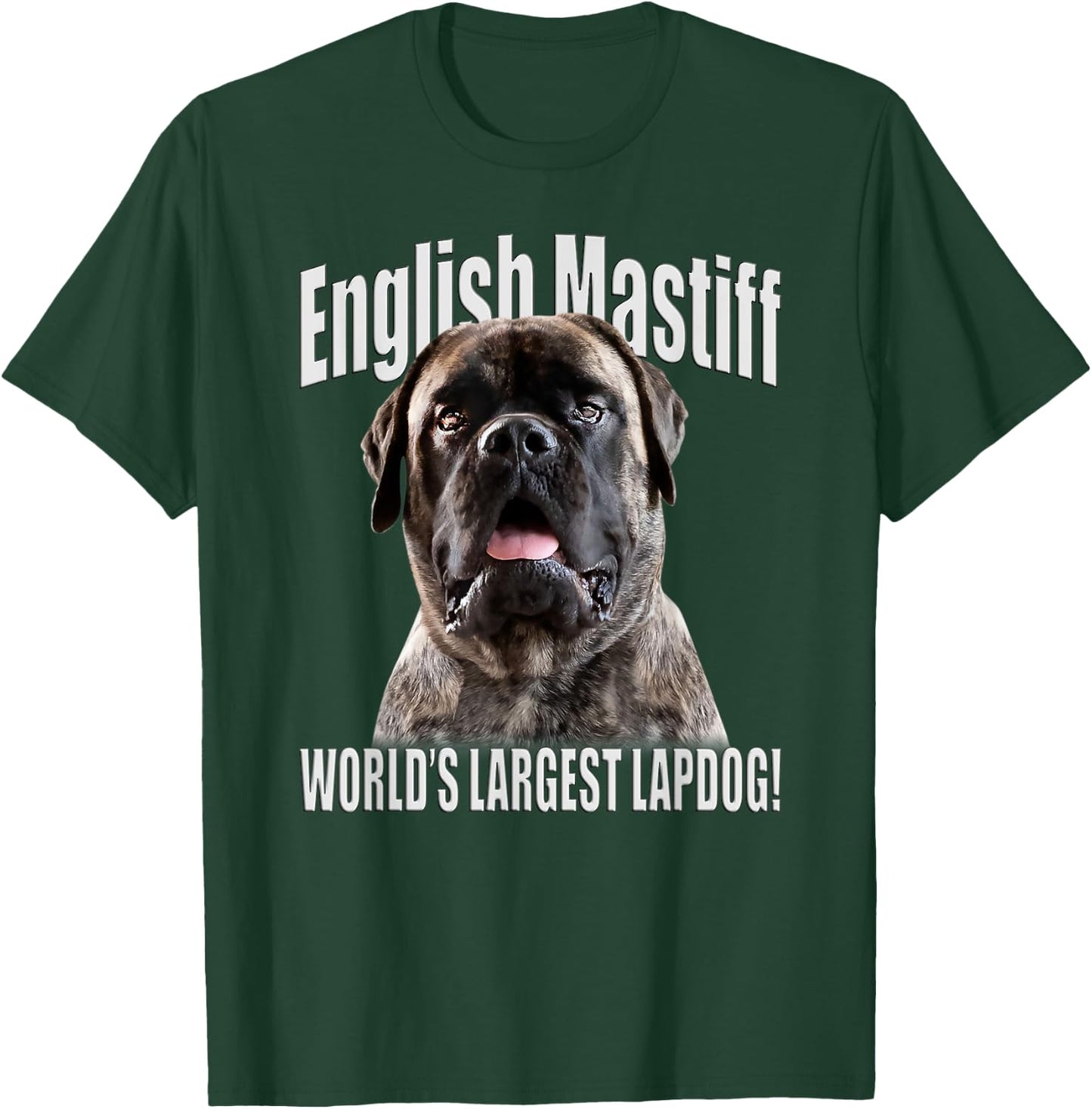 English Mastiff - World’s Largest Lapdog! - English Mastiff T-Shirt - T-Shirt | Forest