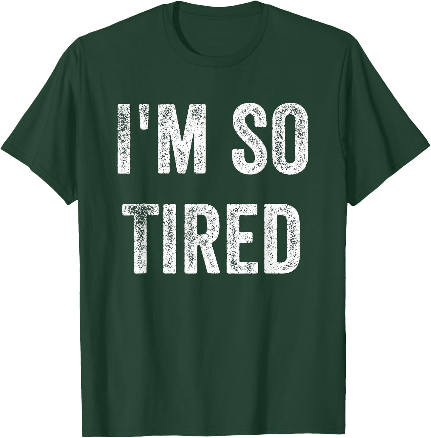 I'm So Tired Funny, Jokes, Sarcastic T-Shirt - T-Shirt | Forest