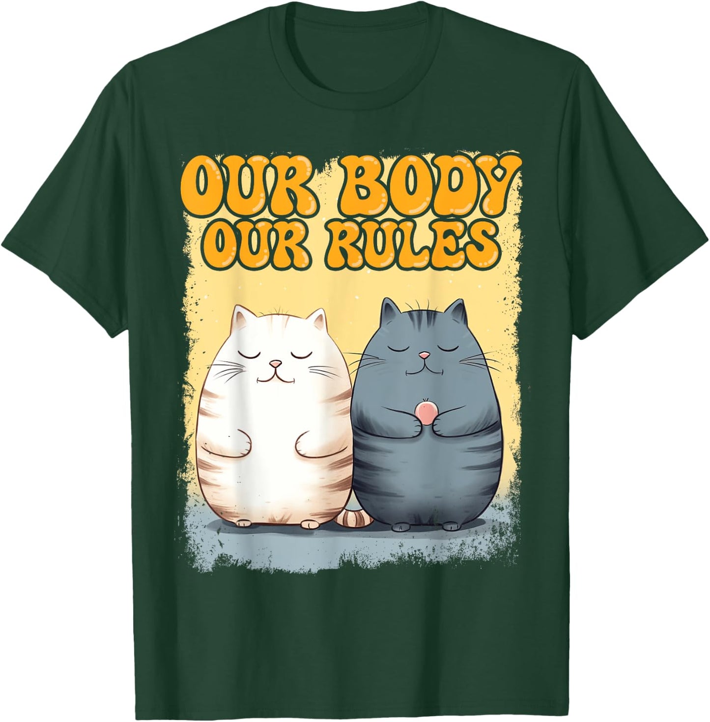 Our Body Our Rules Chubby Kitten Lover Chonk Cute Cat T-Shirt - T-Shirt | Forest