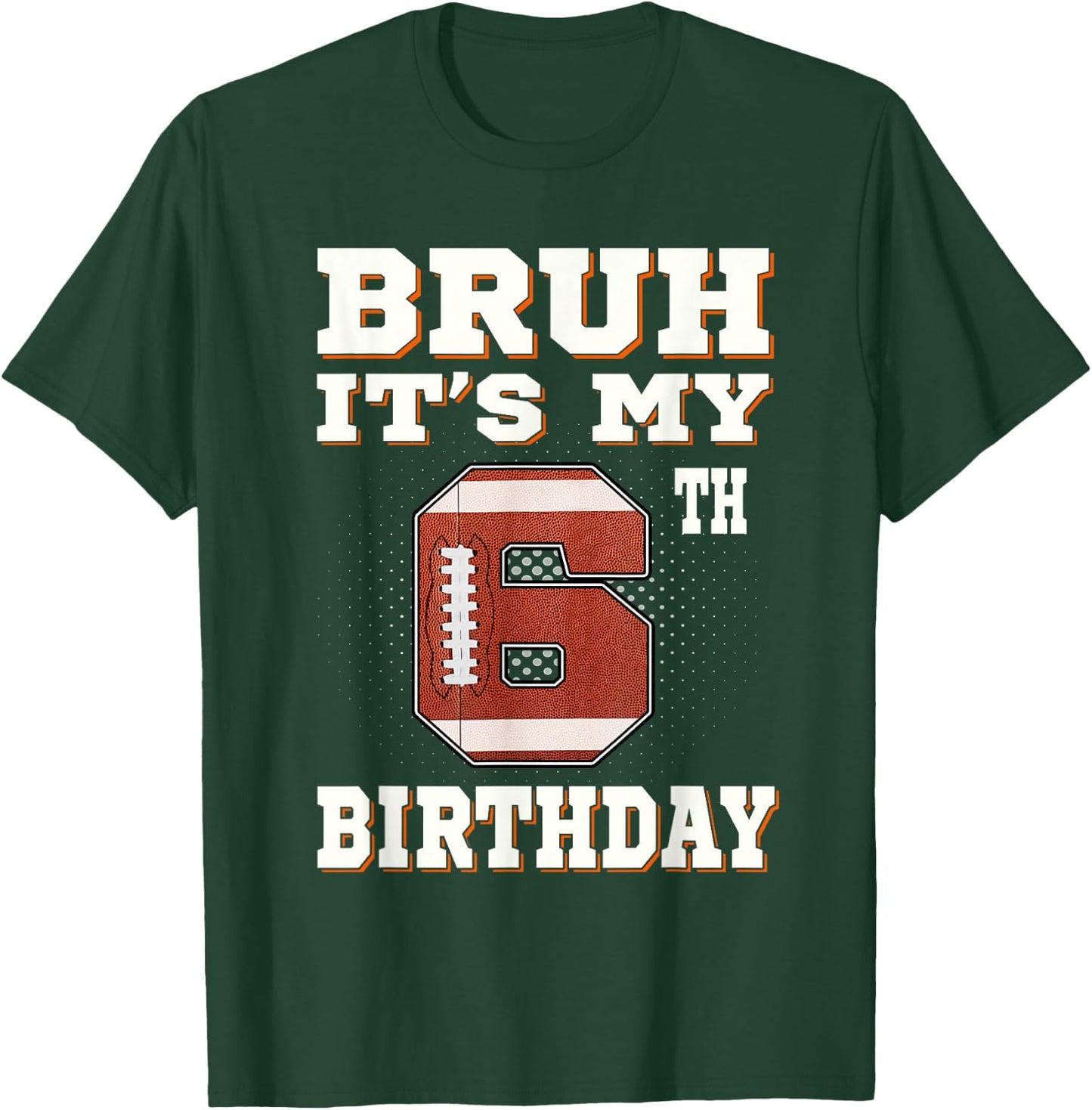 Bruh It's My 6th Birthday 6 Year Old Football Kids T-Shirt - T-Shirt | Forest
