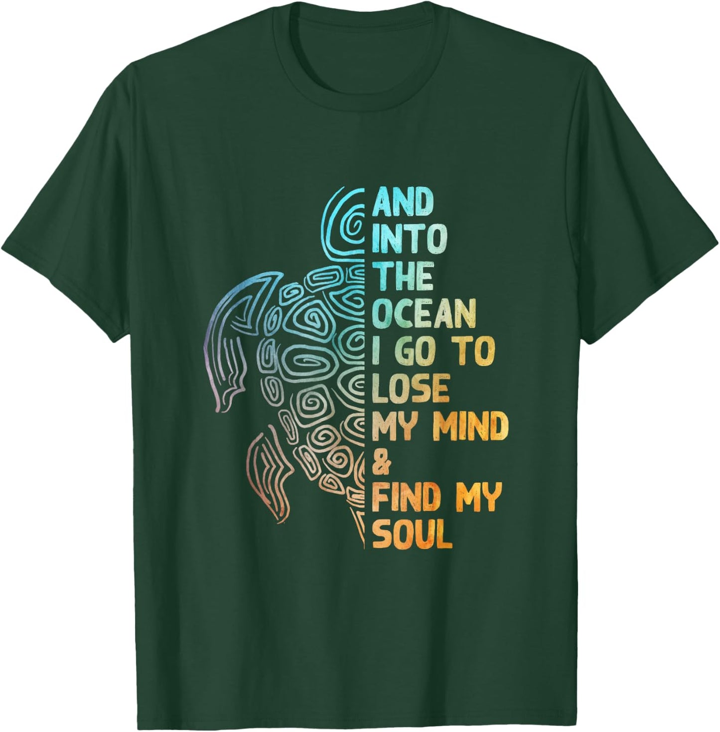 And into the ocean I go to lose my mind sea love beautiful T-Shirt - T-Shirt | Forest