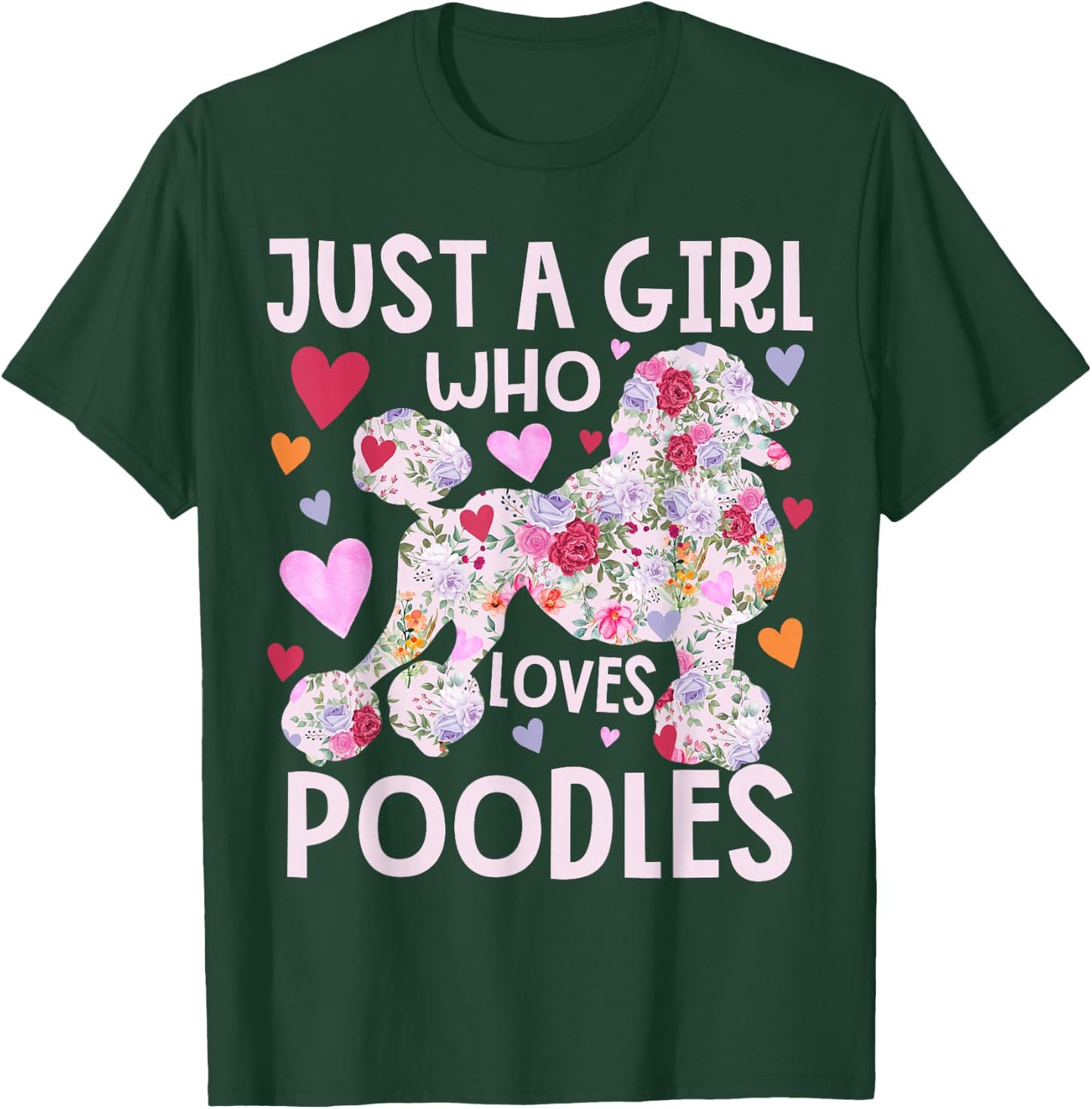 Poodle Just A Girl Who Loves Poodles Dog Flower Floral T-Shirt - T-Shirt | Forest