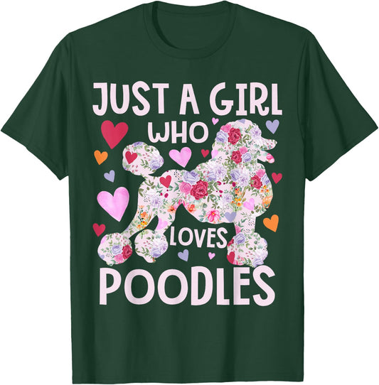 Poodle Just A Girl Who Loves Poodles Dog Flower Floral T-Shirt - T-Shirt | Forest