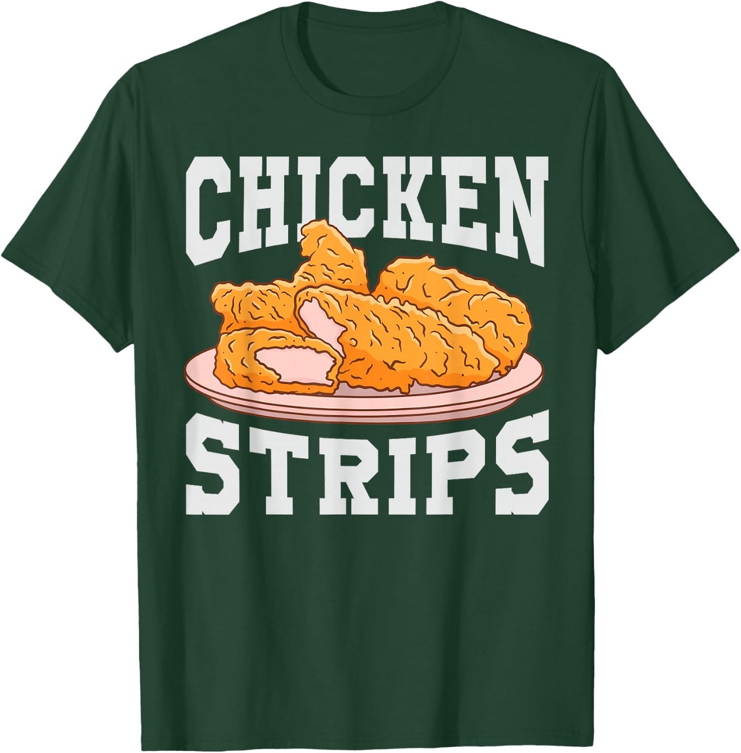 Chicken Strips - Funny Restaurant Owner - Fast Food Eater T-Shirt - T-Shirt | Forest