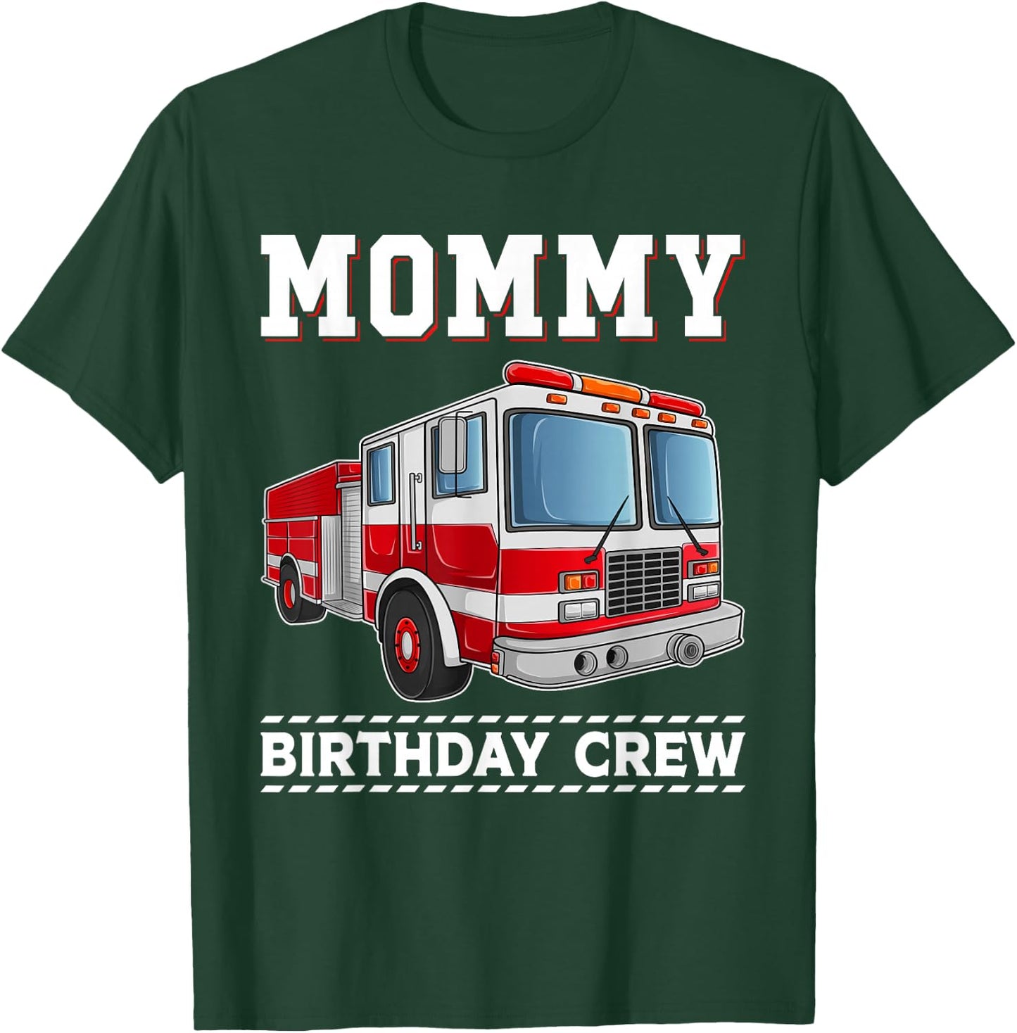 Mommy Birthday Crew Fire Truck Themed Family Matching T-Shirt - T-Shirt | Forest