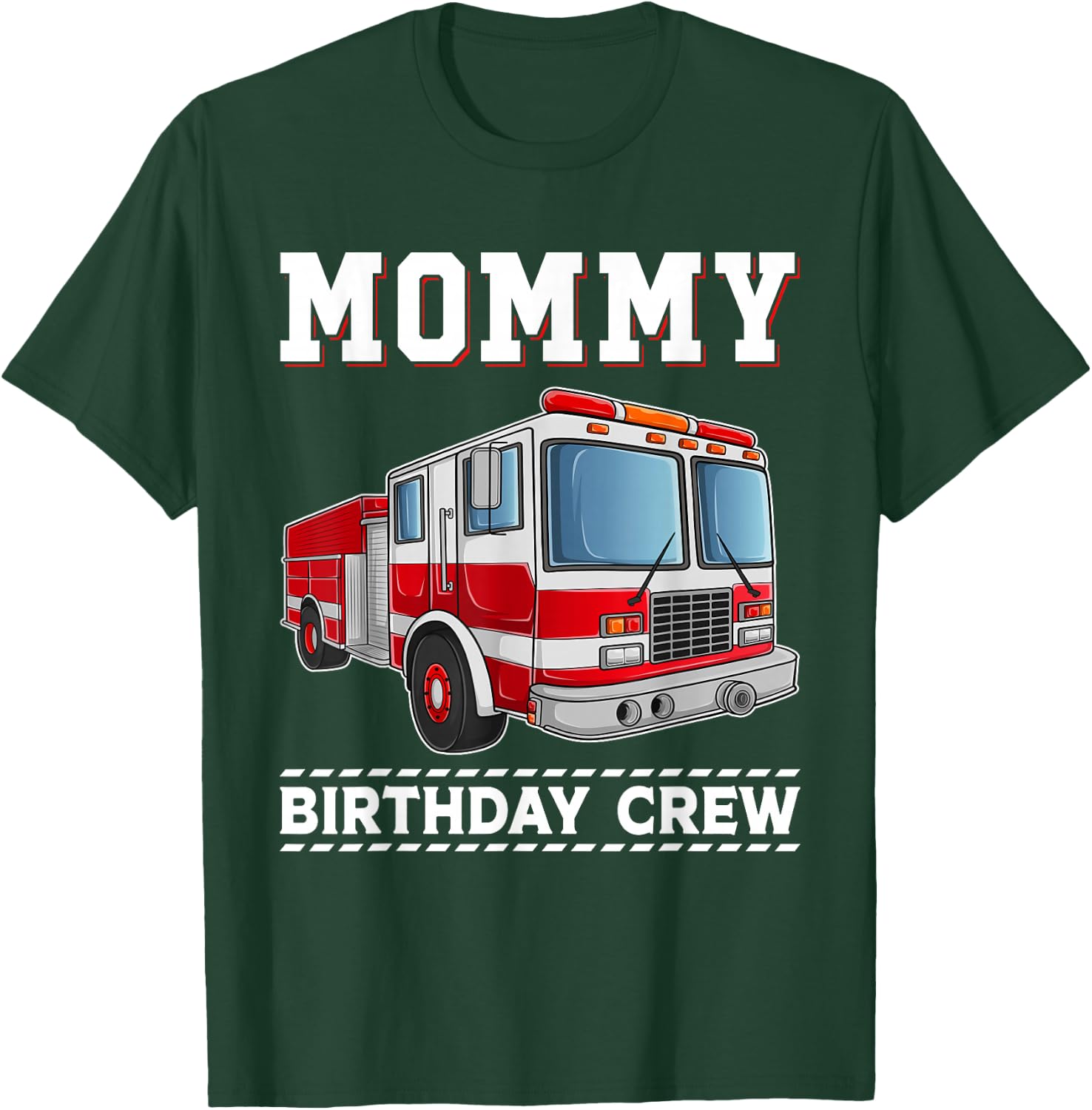 Mommy Birthday Crew Fire Truck Themed Family Matching T-Shirt - T-Shirt | Forest