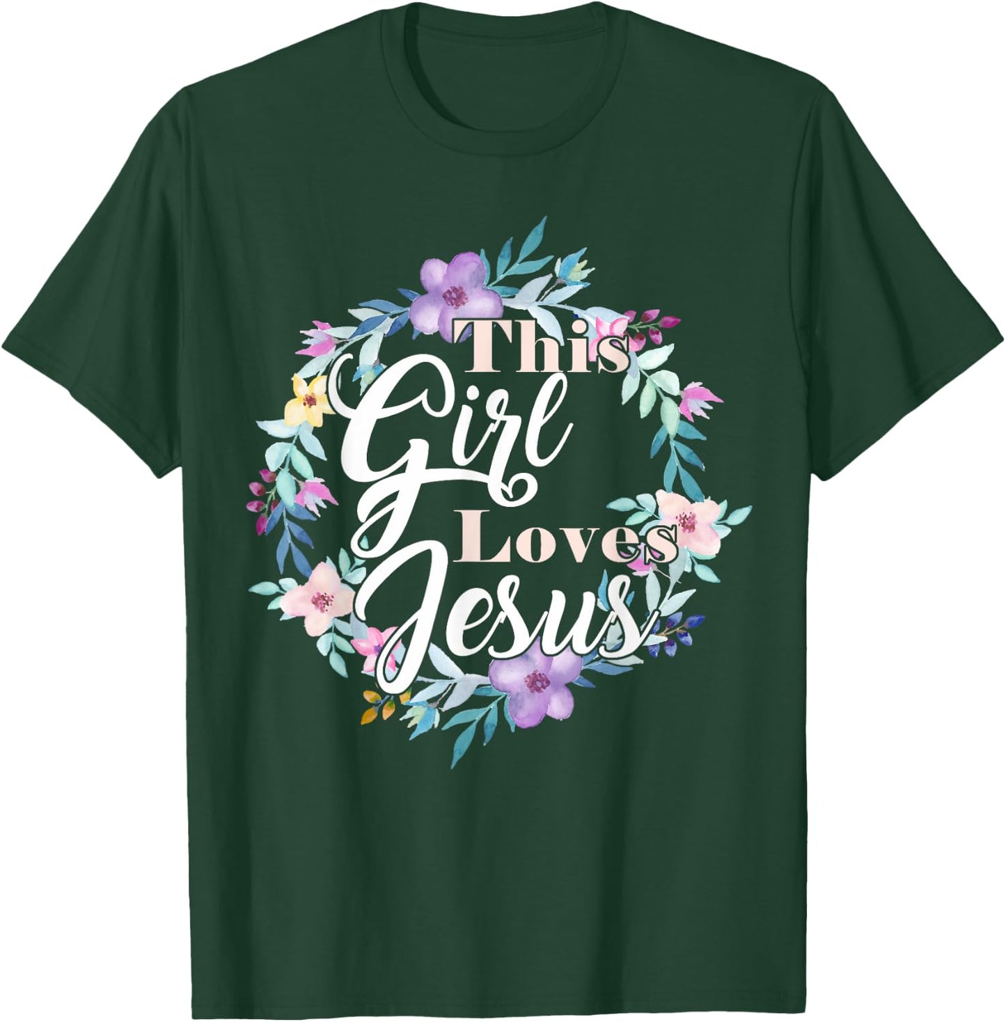 This Girl Loves Jesus Bible Verse Christian Faith Flowers T-Shirt - T-Shirt | Forest