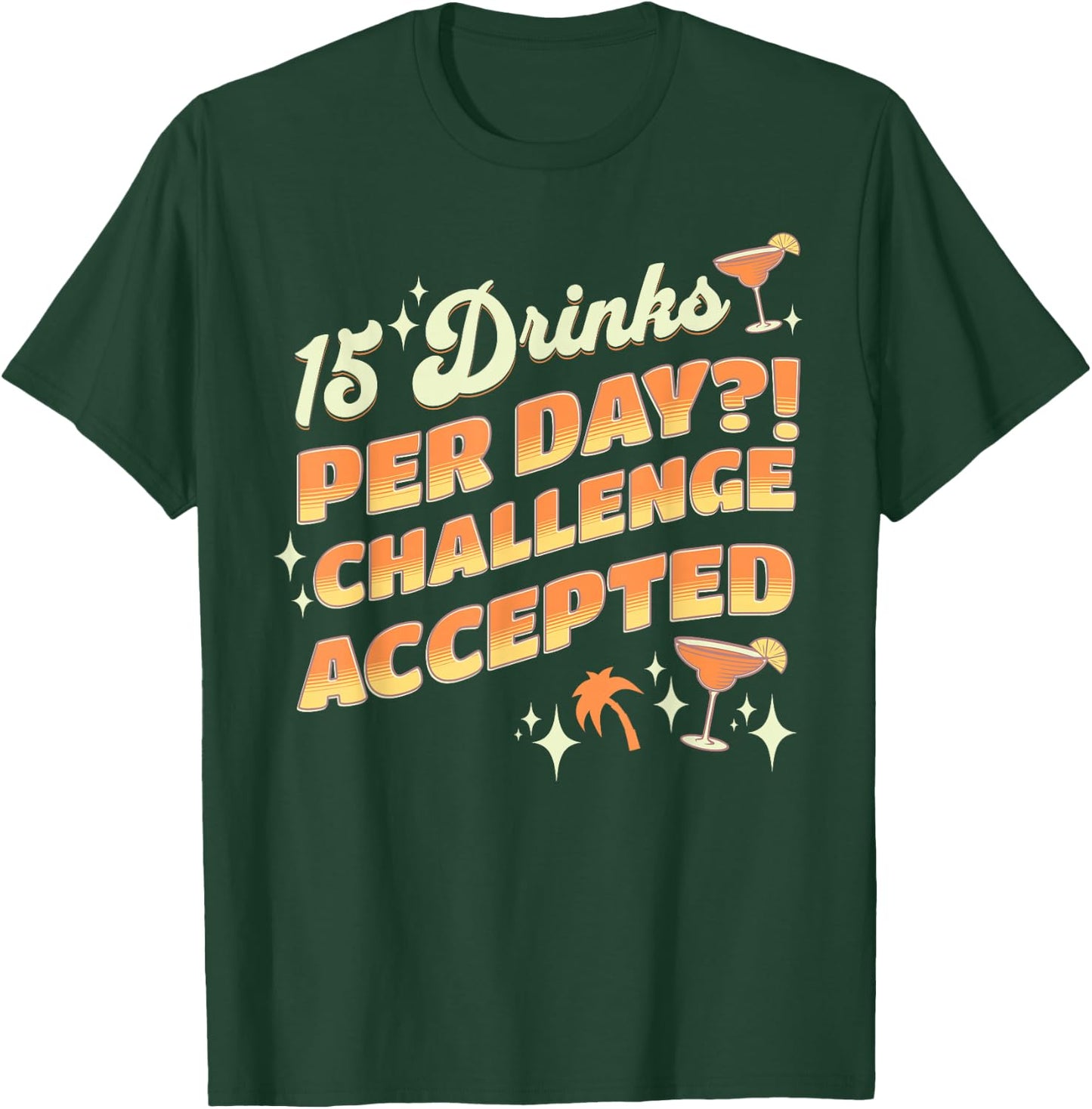 15 Drinks Per Day Challenge Accepted Cruise Drink Package T-Shirt - T-Shirt | Forest
