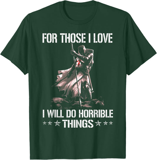 For Those I Love I Will Do Horrible Thing Crusader Knights T-Shirt - T-Shirt | Forest