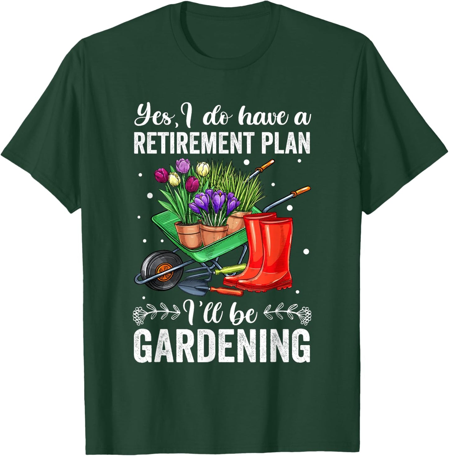 Retirement Plan Gardening Shirts , Retirement T-Shirt - T-Shirt | Forest