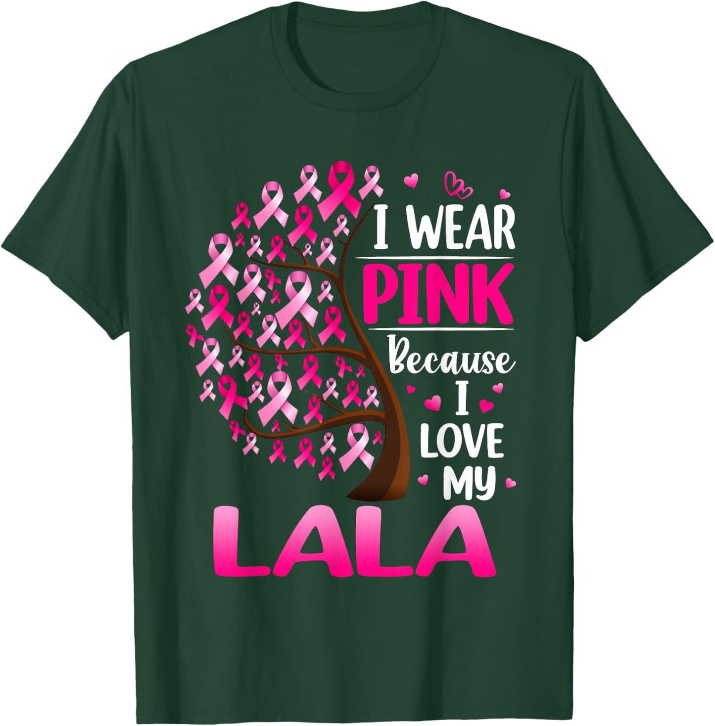 I Wear Pink For My Lala Breast Cancer Awareness T-Shirt - T-Shirt | Forest