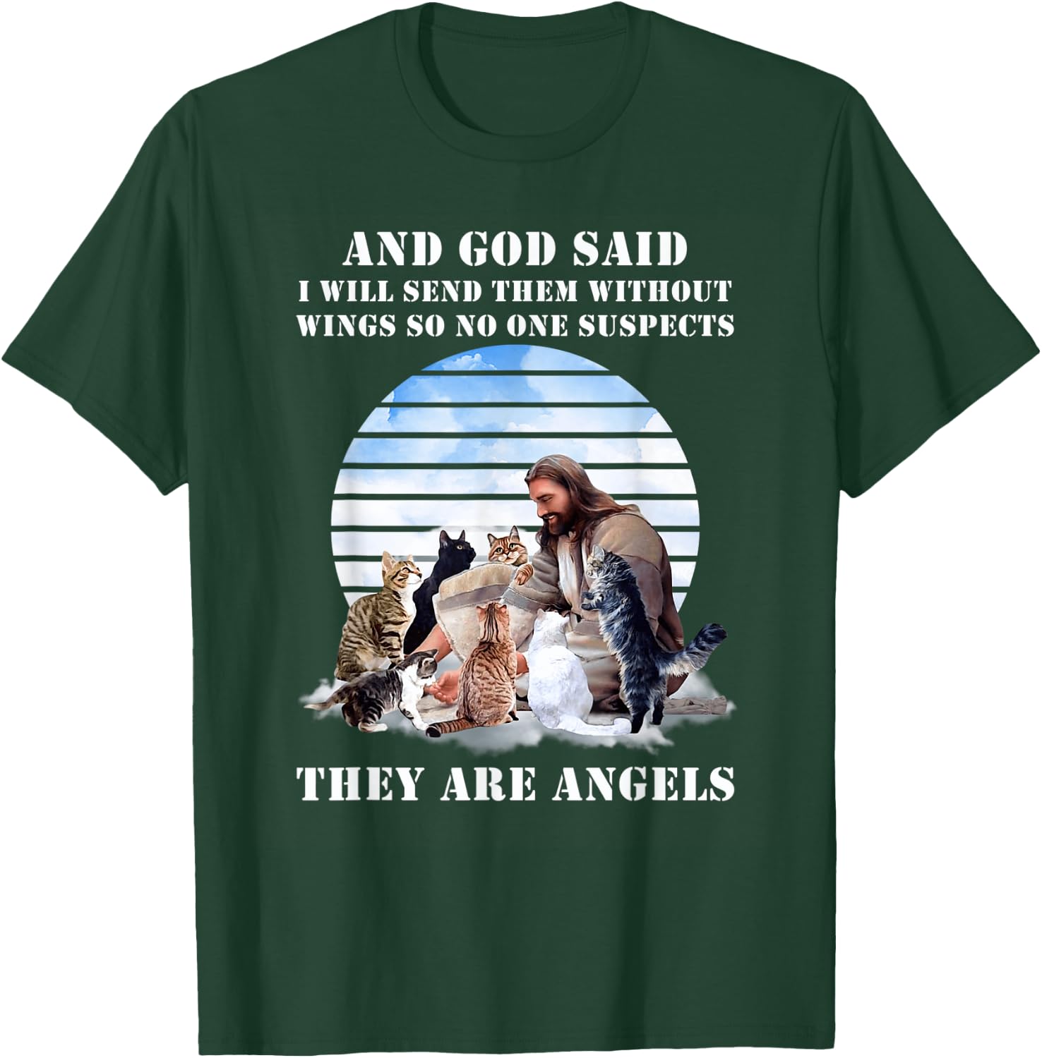 And God Said I Will Send Them Without Wings Cat Jesus Lovers Men Women T-Shirt - T-Shirt | Forest