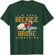 I'm Here Because You Broke Something Maintenance Handyman T-Shirt - T-Shirt | Forest