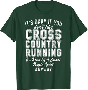 Its Ok If You Dont Like Cross Country Running Gifts Runner T-Shirt - T-Shirt | Forest