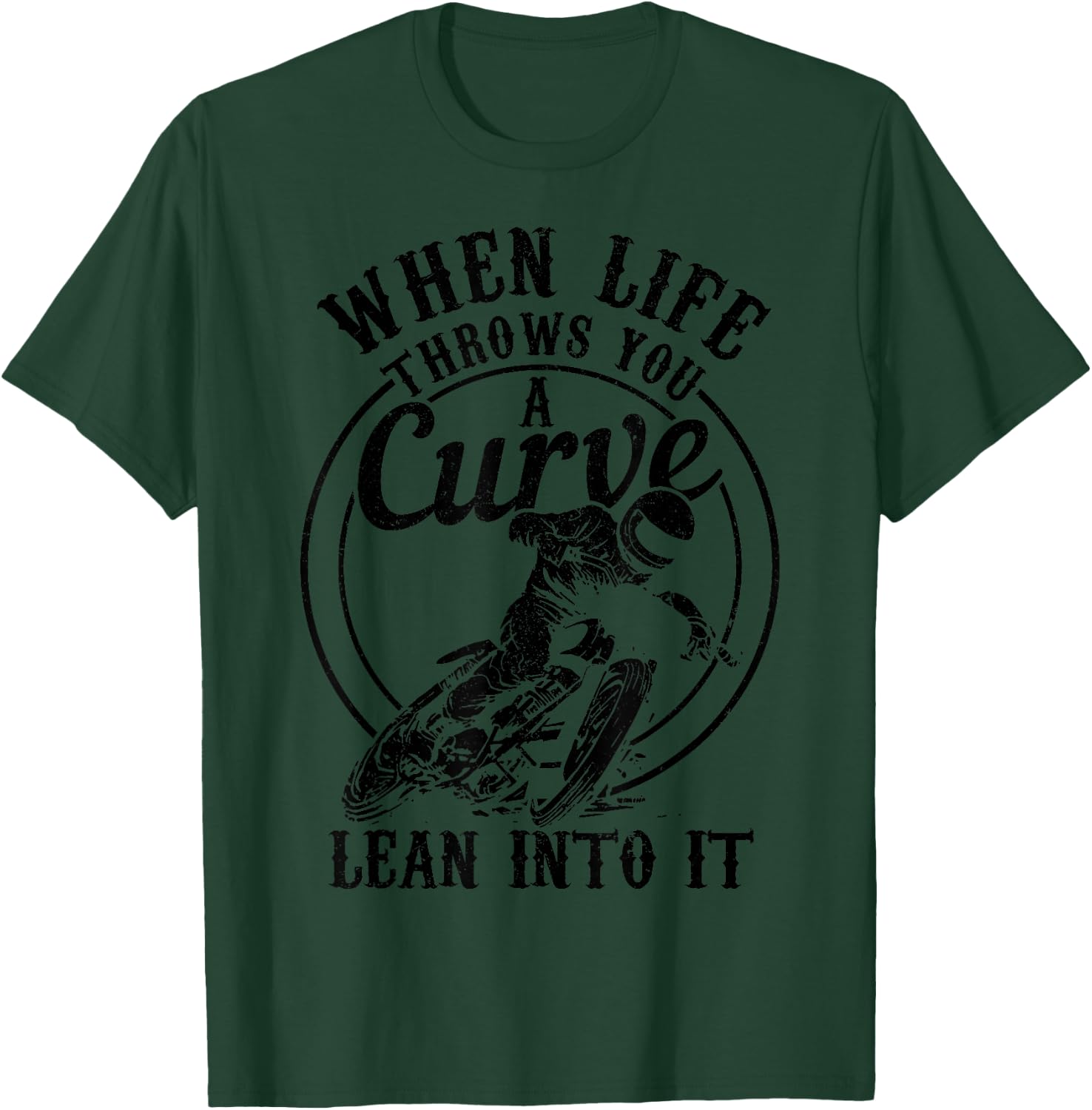 Motorcycle Life Throws You A Curve Lean Into It Racing Biker T-Shirt - T-Shirt | Forest