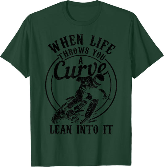 Motorcycle Life Throws You A Curve Lean Into It Racing Biker T-Shirt - T-Shirt | Forest