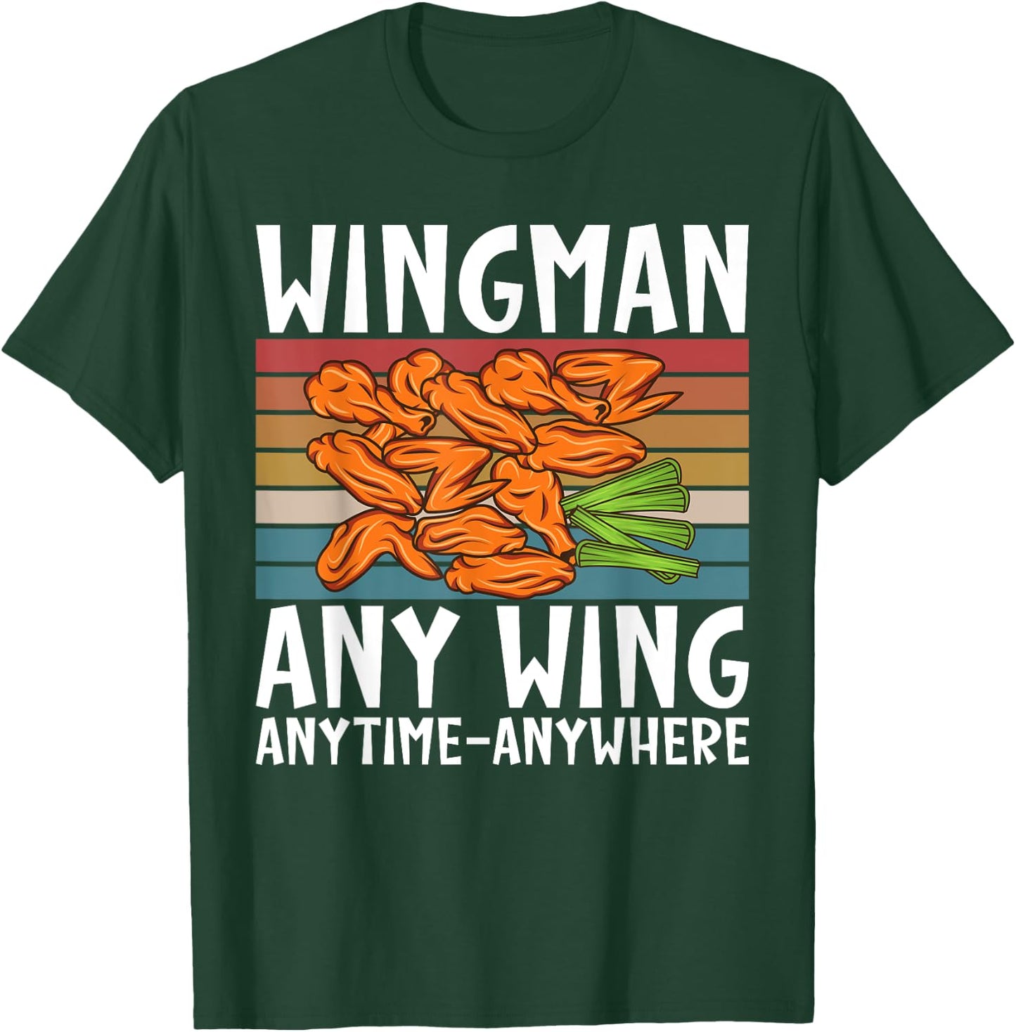 Wingman any Wing anytime anywhere funny Chicken Wing T-Shirt - T-Shirt | Forest
