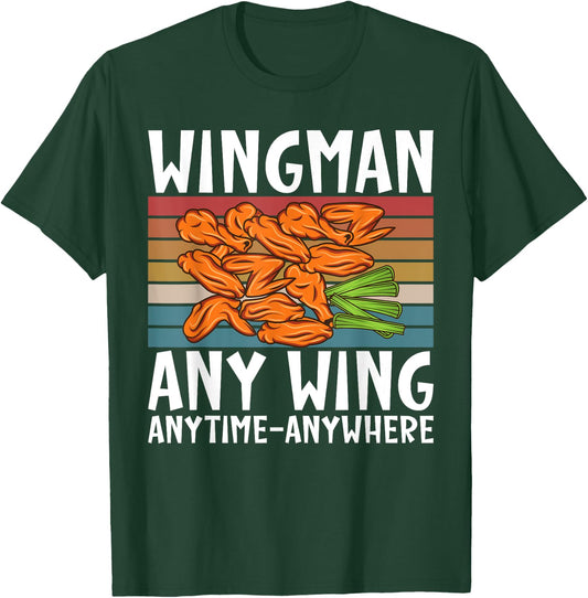 Wingman any Wing anytime anywhere funny Chicken Wing T-Shirt - T-Shirt | Forest