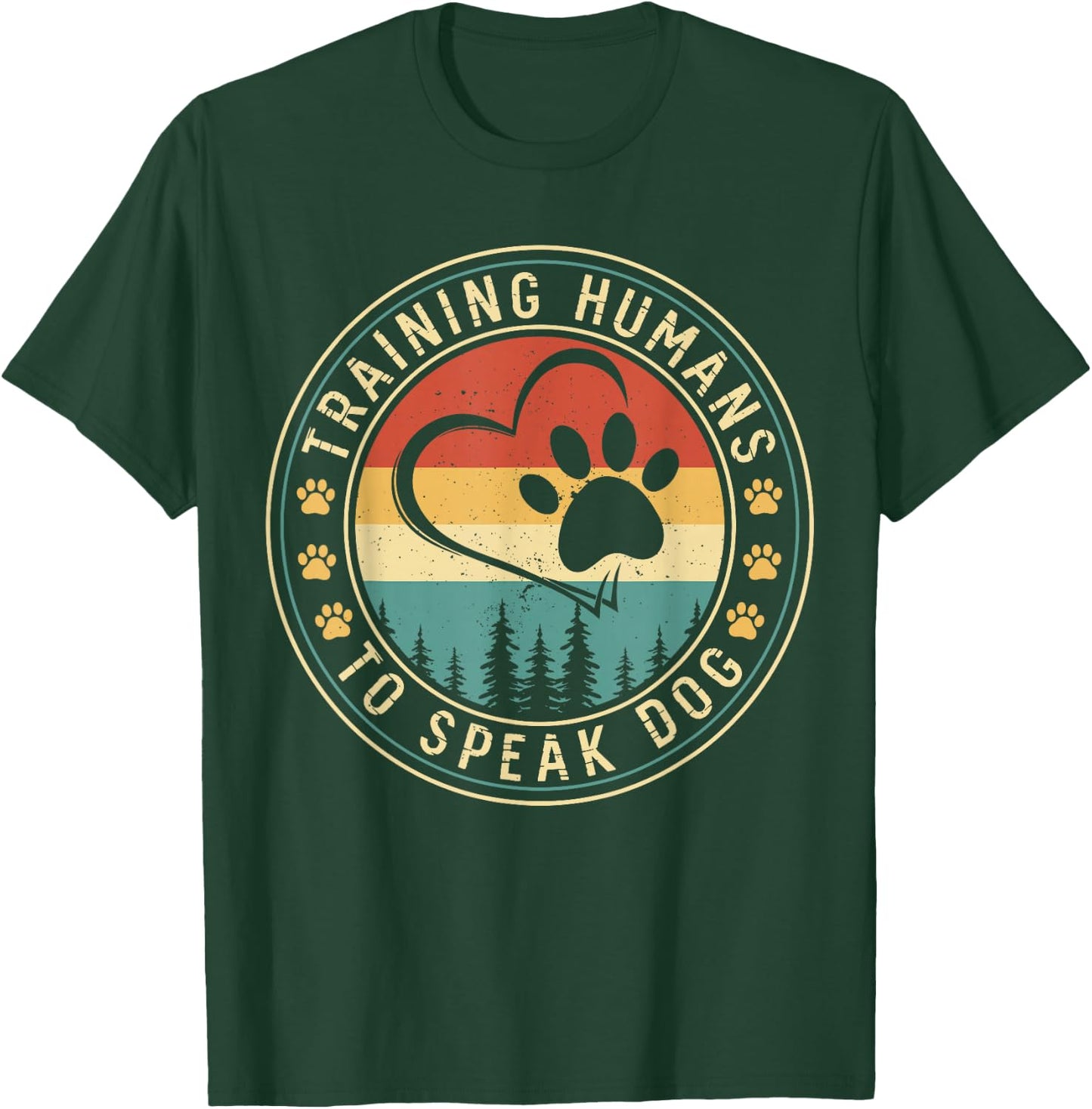 Dog Trainer Training Humans To Speak Dog T-Shirt - T-Shirt | Forest