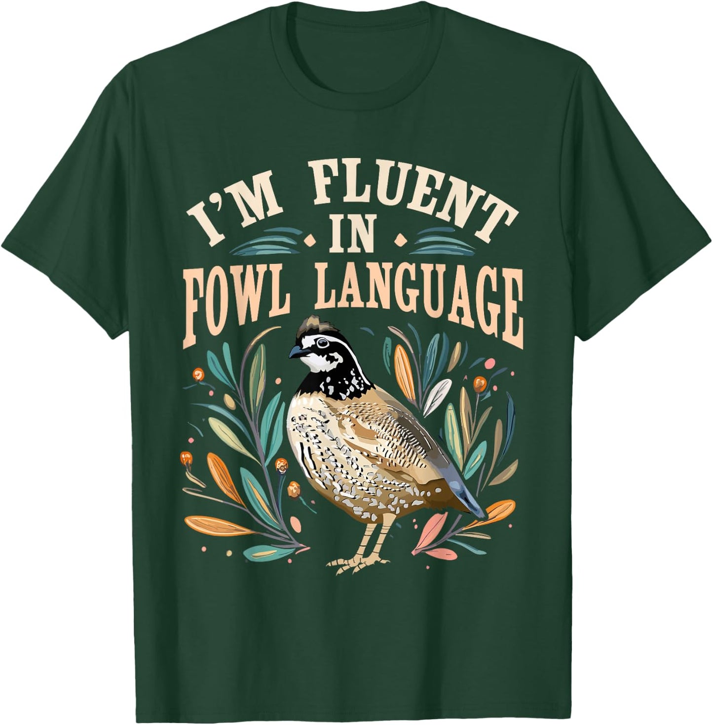 Bobwhite Quail Vintage I'm Fluent In Fowl Language Funny T-Shirt - T-Shirt | Forest