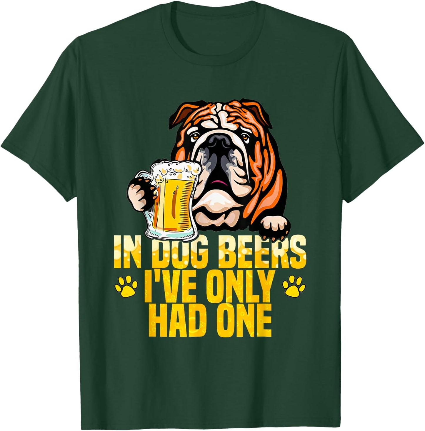 in Dog Beers I've Only Had One Funny English bulldog Men Women T-Shirt - T-Shirt | Forest