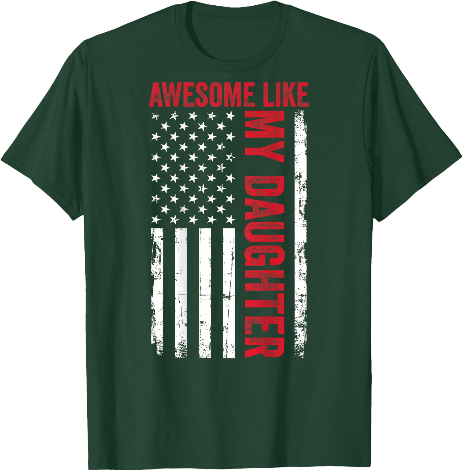 Awesome Like My Daughter Funny Dad American Flag (ON Back) T-Shirt - T-Shirt | Forest