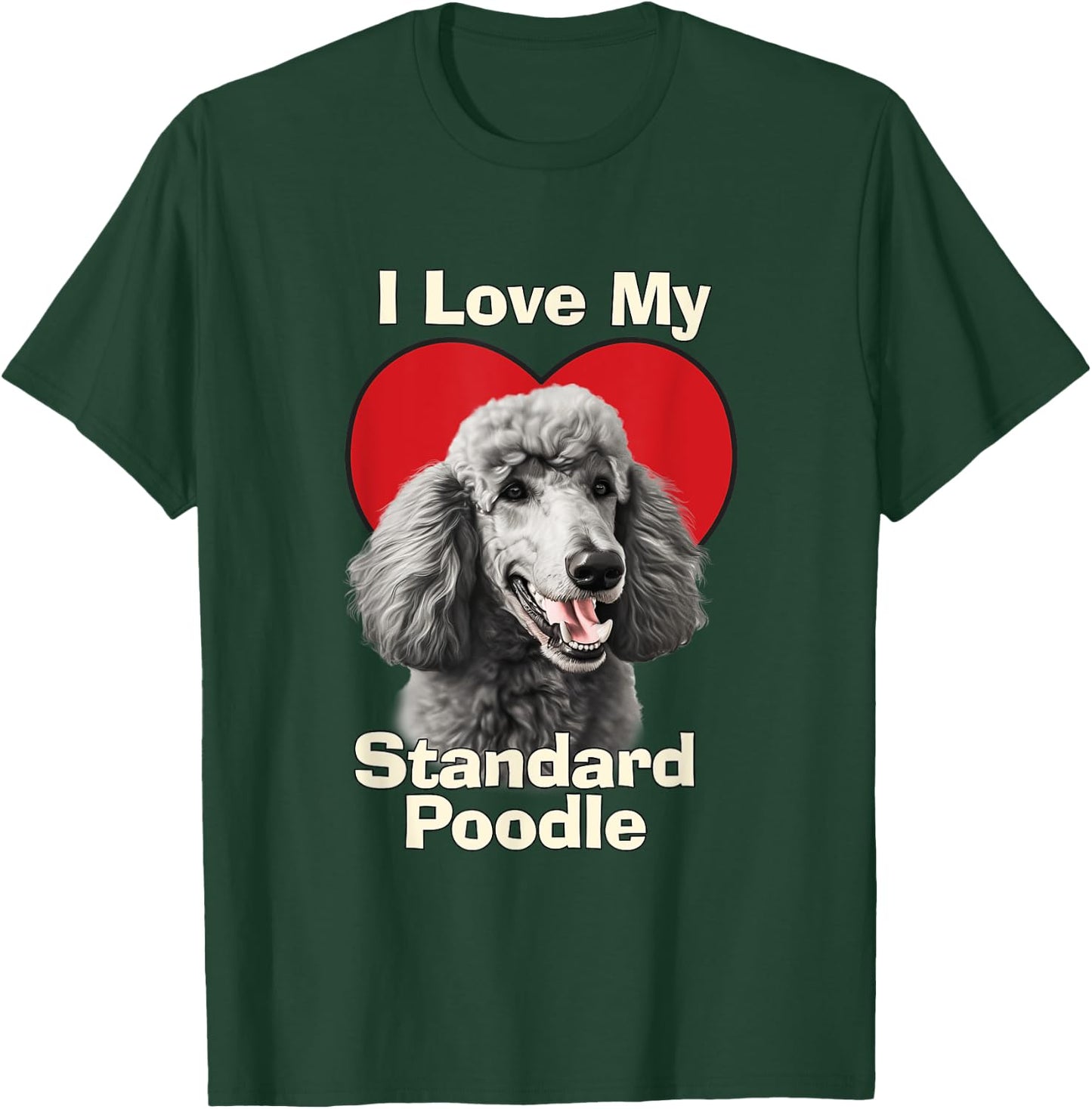 I Love My Standard Poodle Puppy Dog Men Women Kids T-Shirt - T-Shirt | Forest