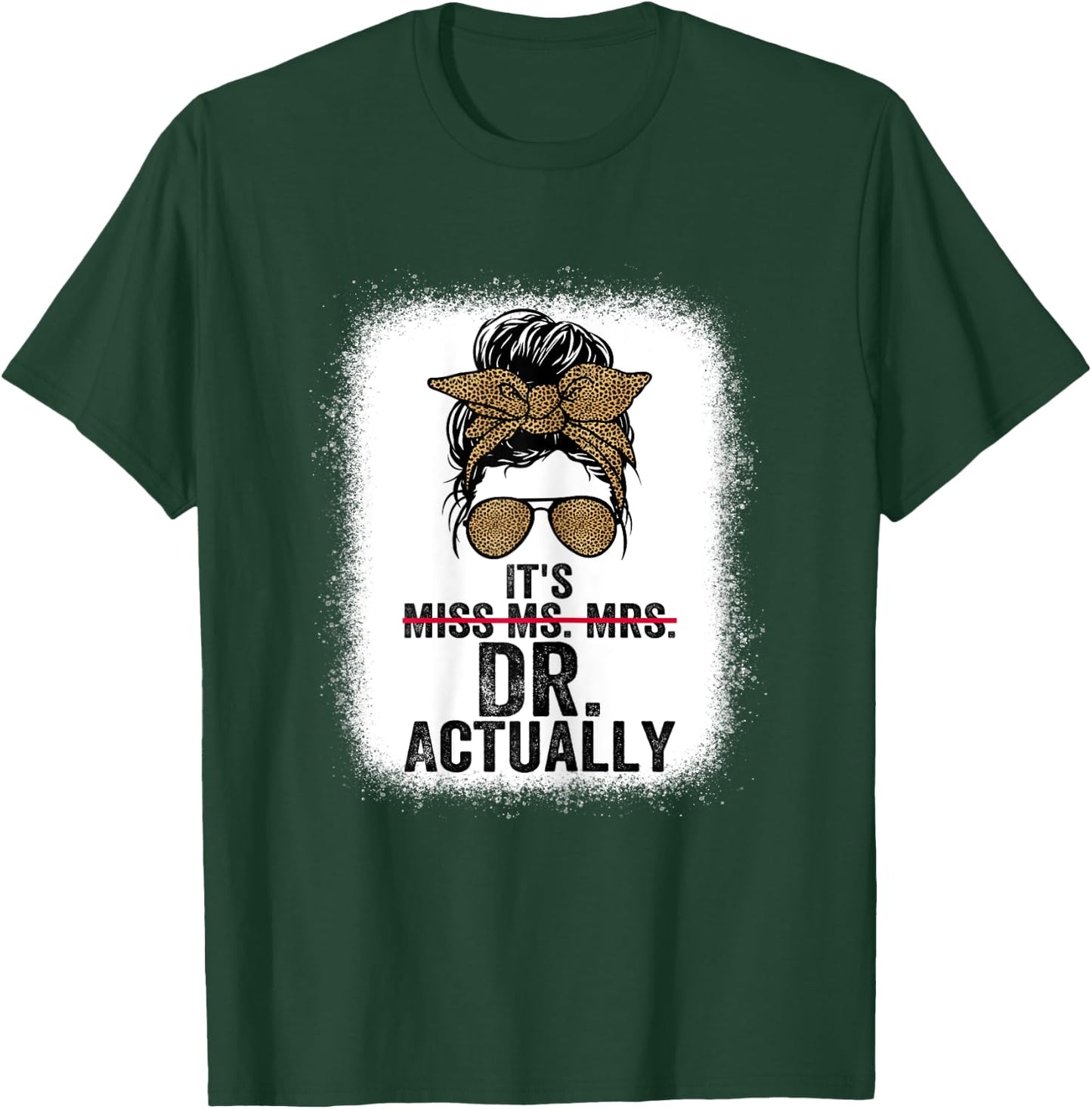 It's Miss Ms Mrs Dr Actually Doctor graduation Appreciation T-Shirt - T-Shirt | Forest