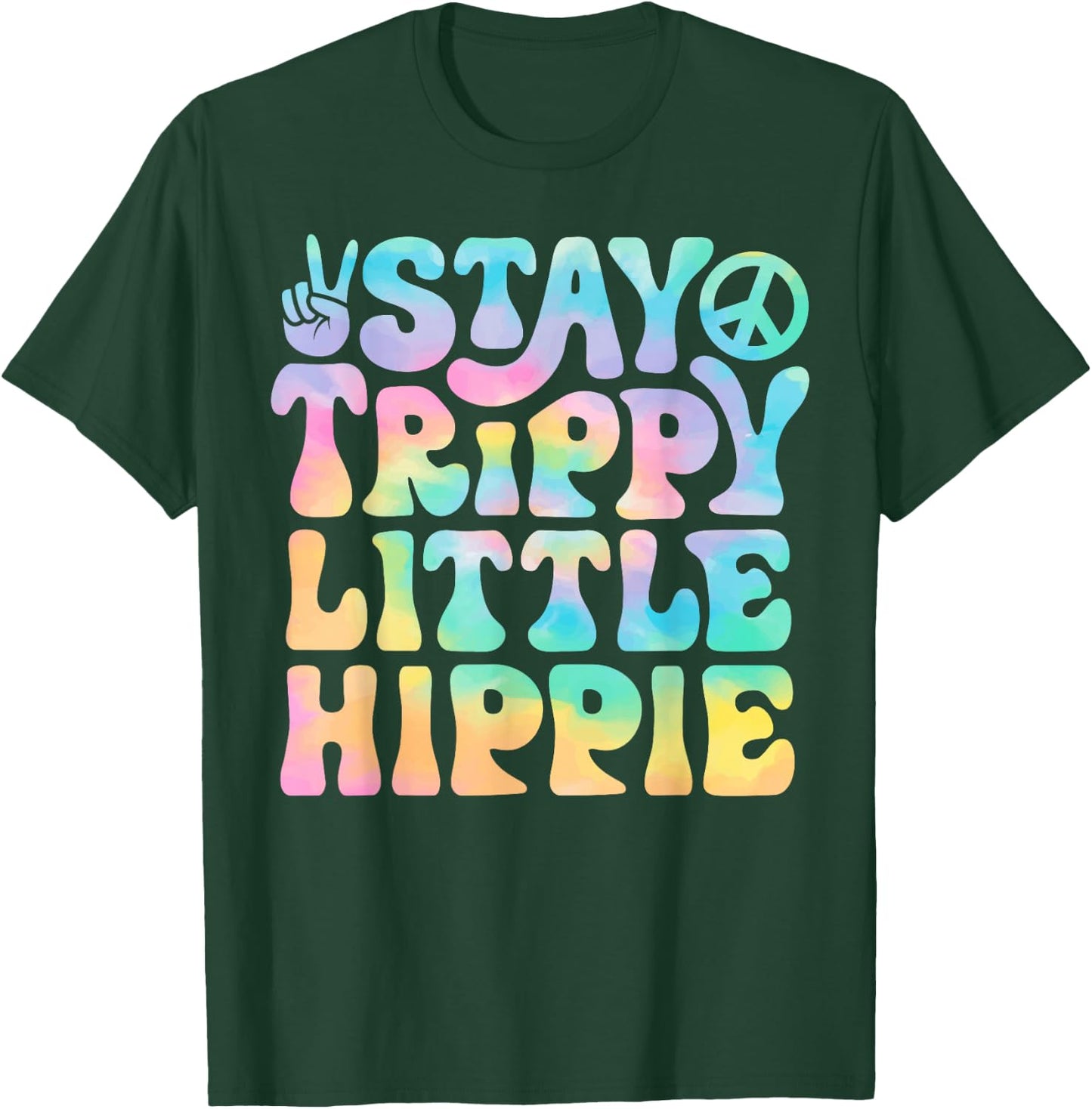 Stay Trippy Little Hippie Peace Sign Tie Dye Retro Groovy T-Shirt - T-Shirt | Forest