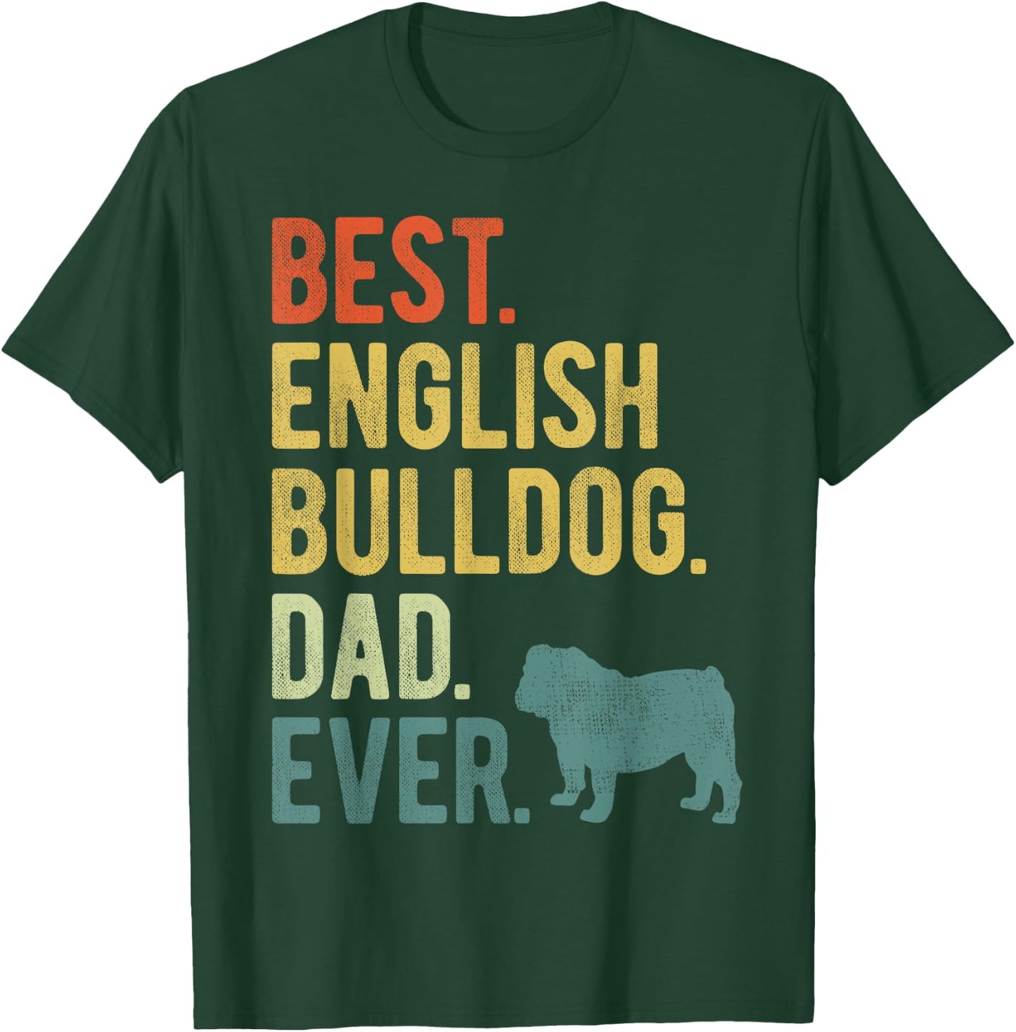 Best English Bulldog Dad Ever Dog Daddy Father's Day T-Shirt - T-Shirt | Forest