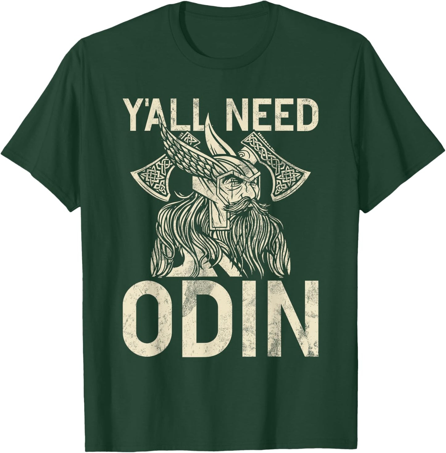 Y All Need Odin Viking T-Shirt - T-Shirt | Forest