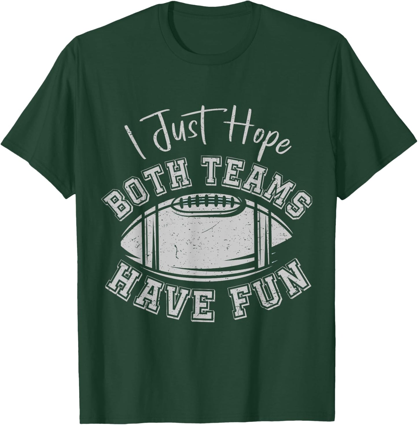 I Just Hope Both Teams Have Fun Vintage Football Lovers T-Shirt - T-Shirt | Forest