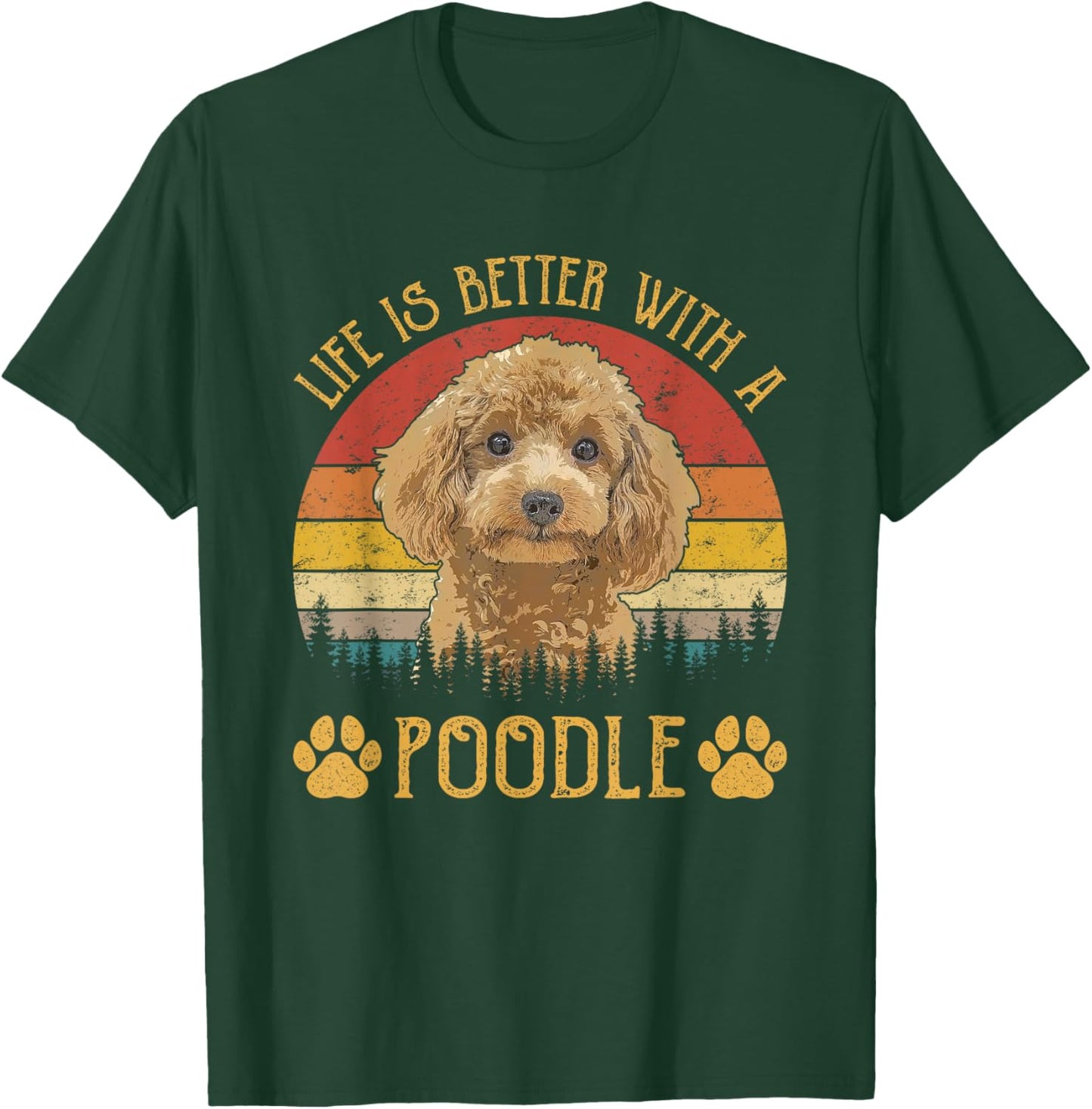 Life Is Better With A Poodle Funny Dog Lover T-Shirt - T-Shirt | Forest