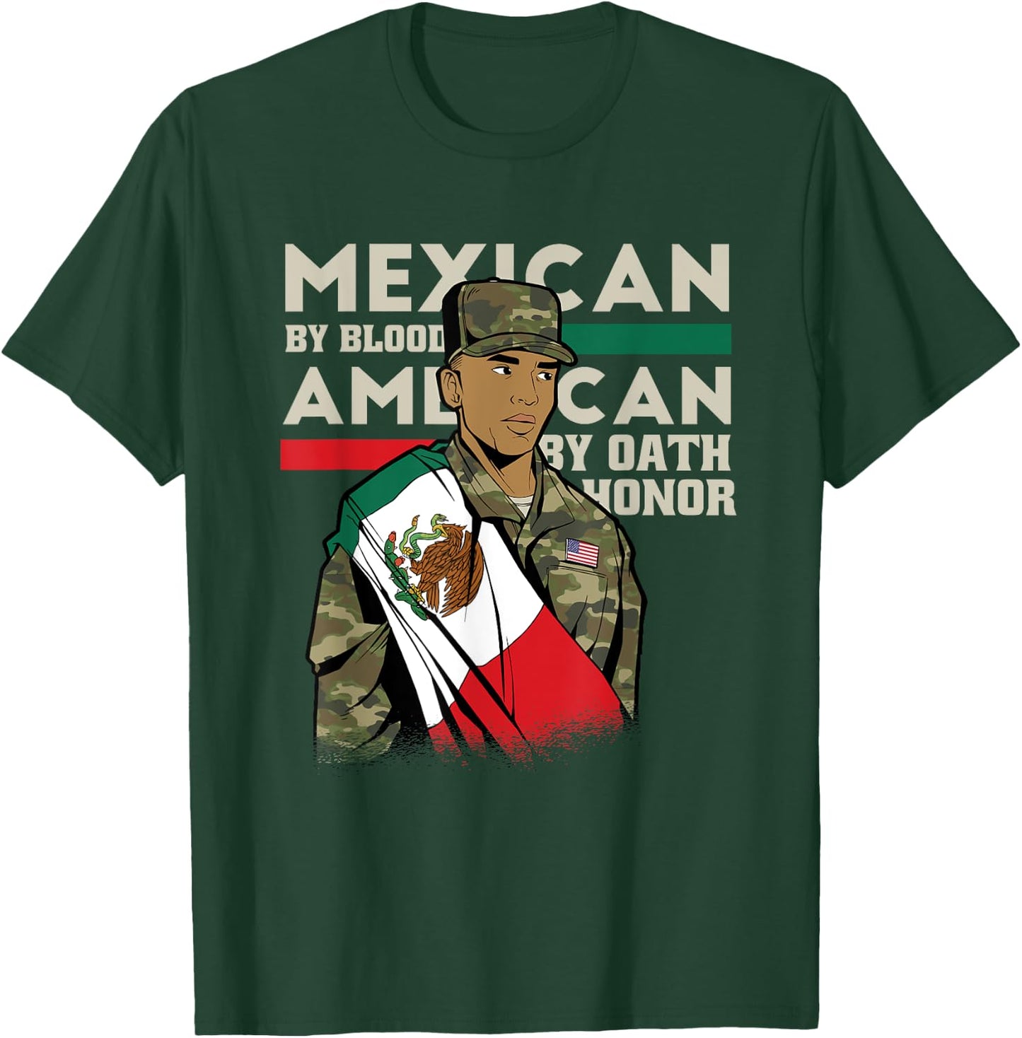 Mexican By Blood American By Oath Honour Proud Army Veteran T-Shirt - T-Shirt | Forest