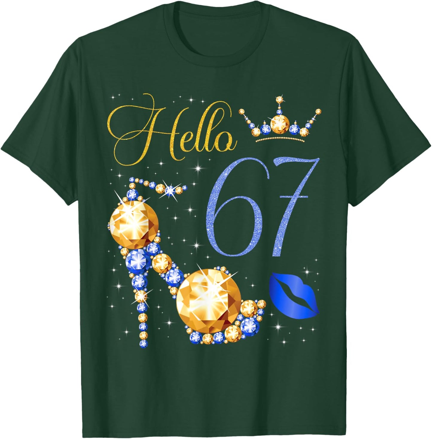Hello 67 Years Old 67th Birthday Bday High Heel Crown Kiss T-Shirt - T-Shirt | Forest