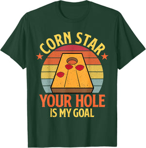 Corn Star Your Hole Is My Goal Funny Cornhole Bean Bag Toss T-Shirt - T-Shirt | Forest