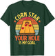 Corn Star Your Hole Is My Goal Funny Cornhole Bean Bag Toss T-Shirt - T-Shirt | Forest