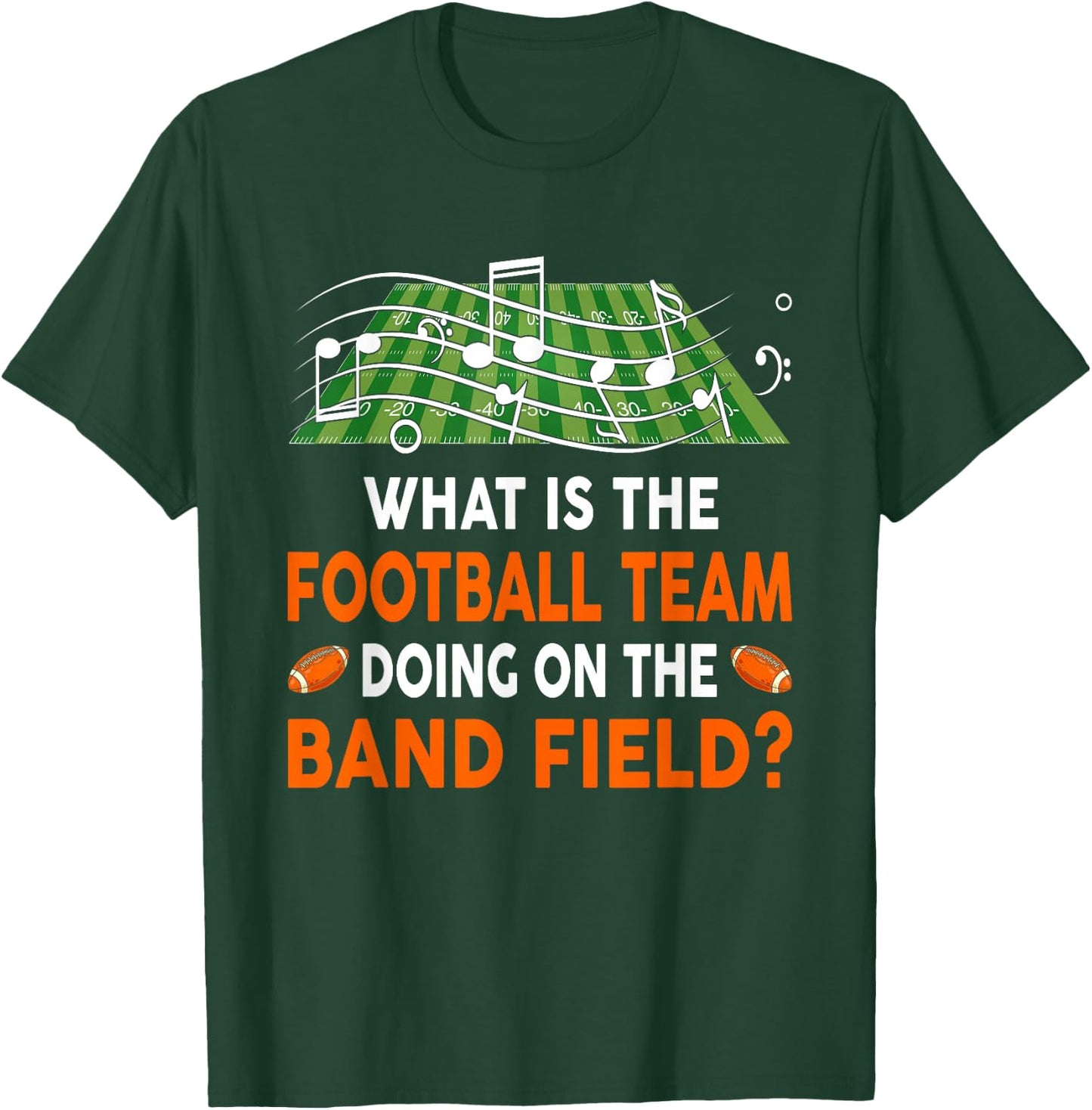 What Is The Football Team Doing On A Band Field - Joke T-Shirt - T-Shirt | Forest