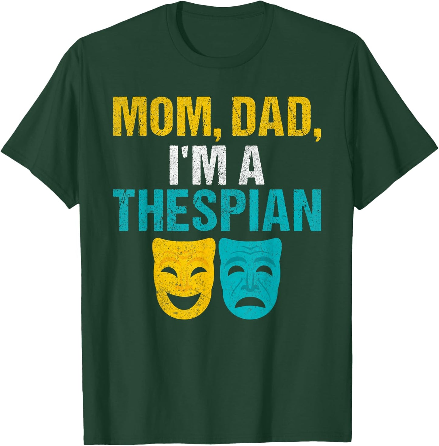 Mom Dad im a Thespian Theater T-Shirt - T-Shirt | Forest