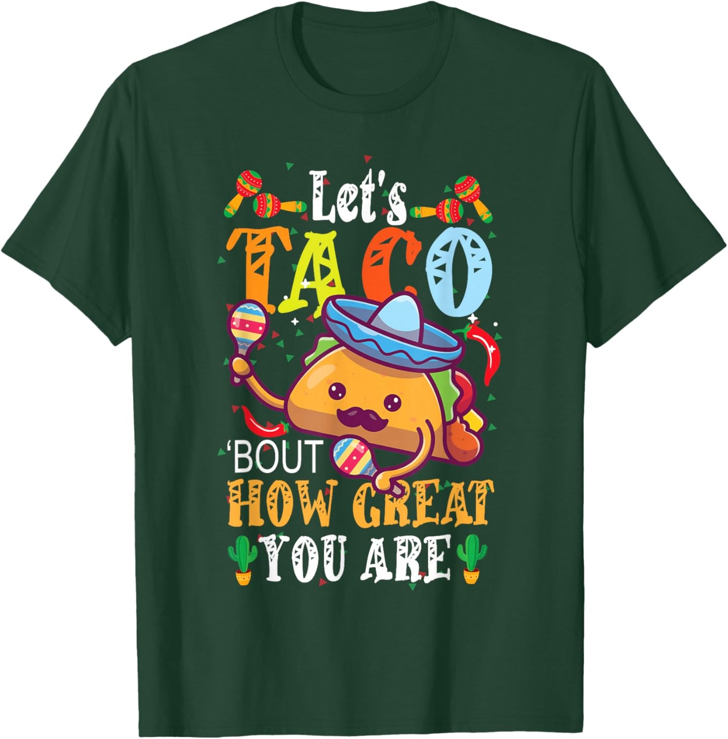 Let's Taco Bout How Great You Are Student Appreciation T-Shirt - T-Shirt | Forest