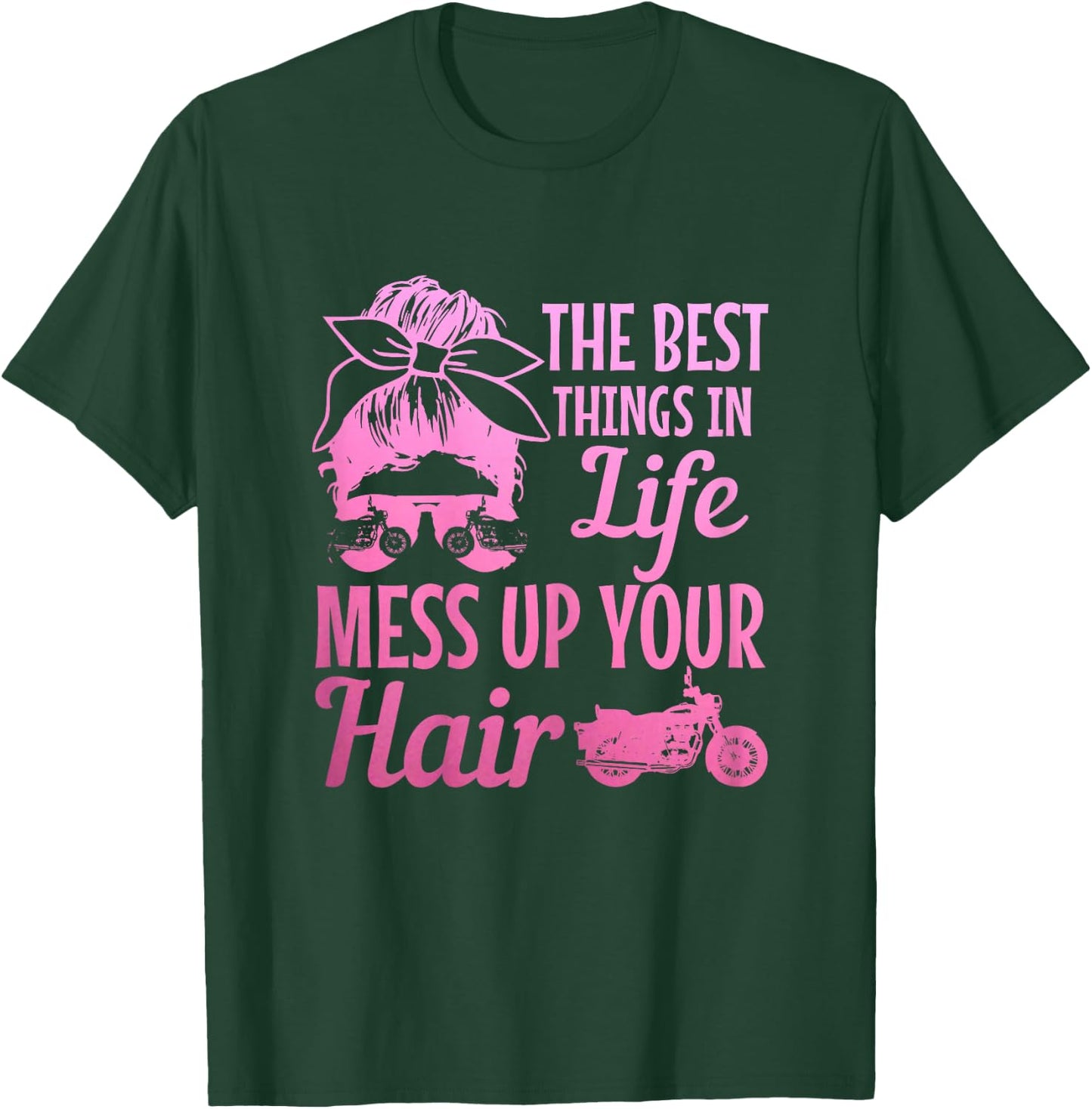 Biker Girl Best Things In Life Mess Up You Hair Motorcycle T-Shirt - T-Shirt | Forest