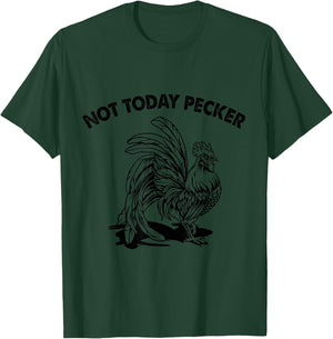 Not Today Pecker T-Shirt - T-Shirt | Forest