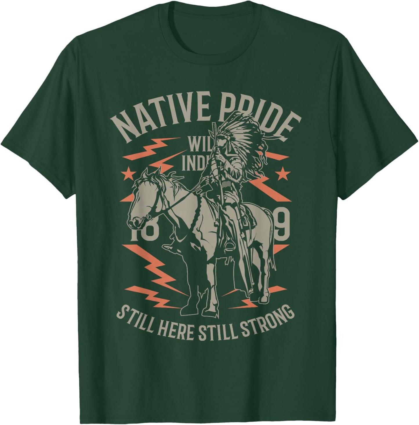 Native Pride Wild Indian 1889 Still Strong Here T-Shirt - T-Shirt | Forest