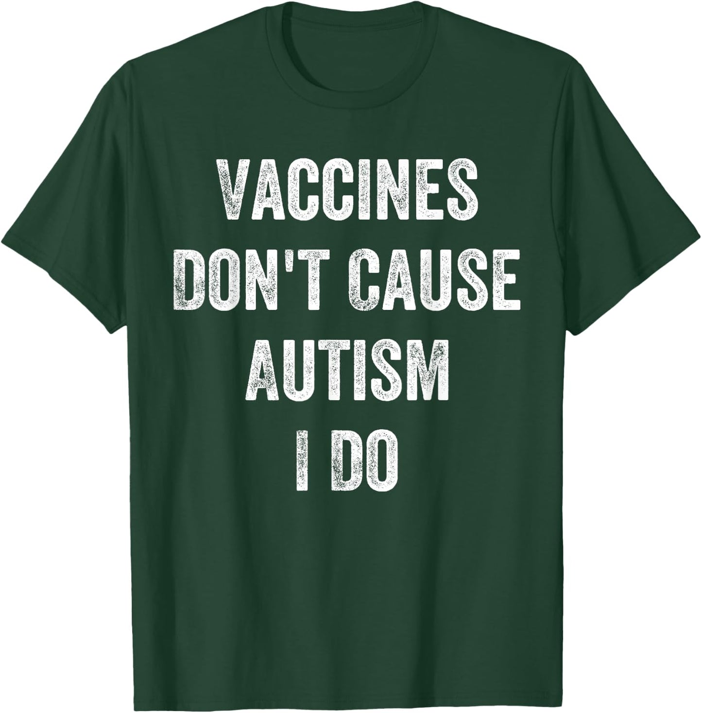 Vaccines Don’t Cause Autism I Do, Funny Autism T-Shirt - T-Shirt | Forest