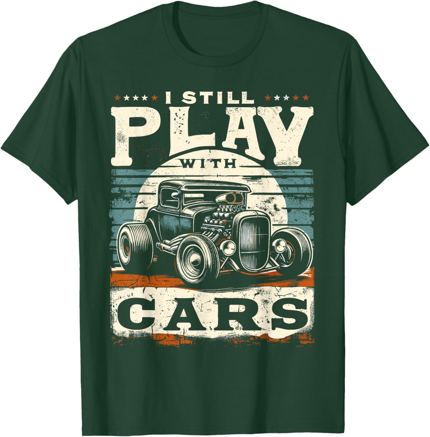 Hot Rod Mechanic, I Still Play With Cars, Vintage Rat Rod T-Shirt - T-Shirt | Forest