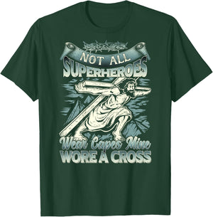 Not All Superheroes Wear Capes Mine Wore A Cross T-Shirt - T-Shirt | Forest