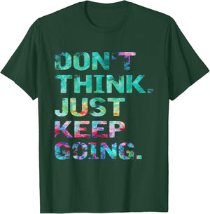 Don't Think Just Keep Going Workout Motivational T-Shirt - T-Shirt | Forest