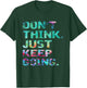 Don't Think Just Keep Going Workout Motivational T-Shirt - T-Shirt | Forest