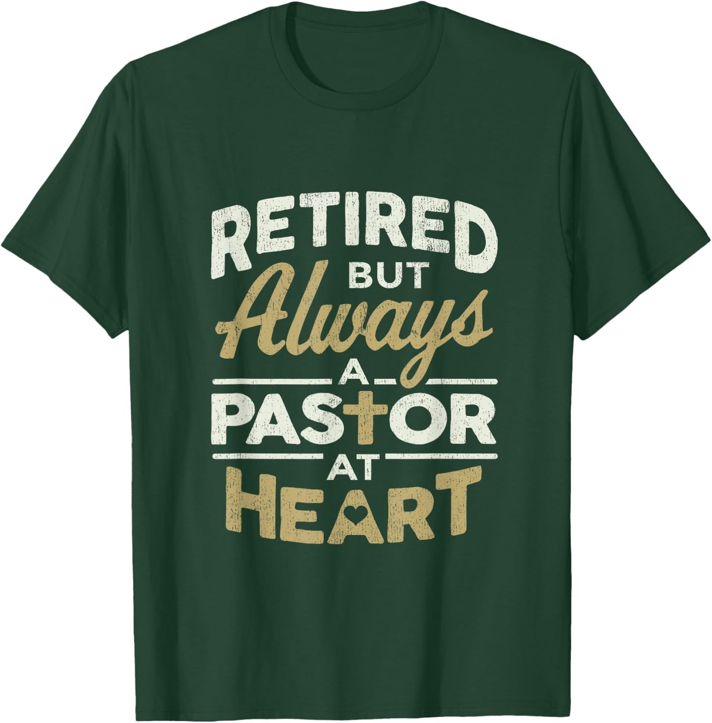 Retired But Always A Pastor At Heart Pastor Appreciation T-Shirt - T-Shirt | Forest