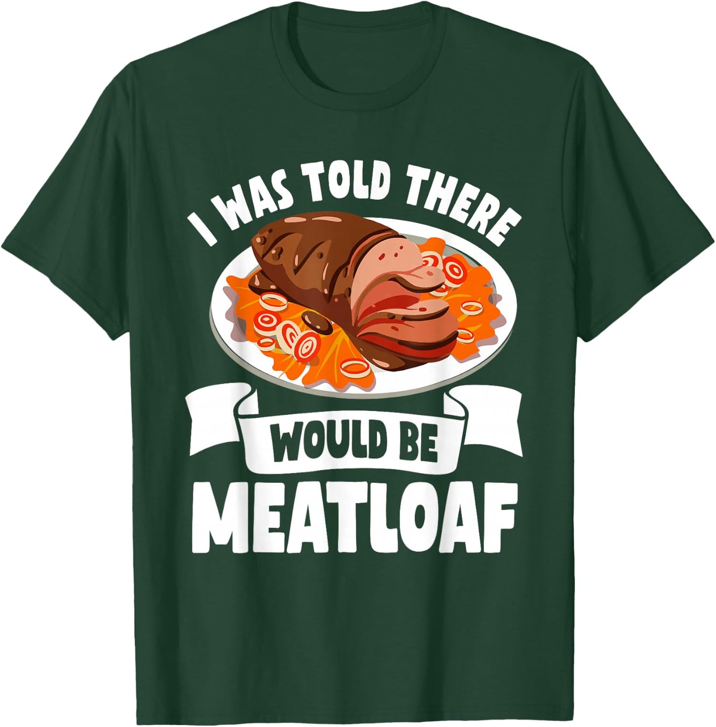 Funny Meatloaf Lover Humor Apparel Bavaria Meat Dinner T-Shirt - T-Shirt | Forest